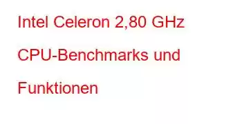 Intel Celeron 2,80 GHz CPU-Benchmarks und Funktionen