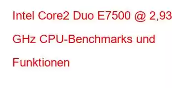 Intel Core2 Duo E7500 @ 2,93 GHz CPU-Benchmarks und Funktionen