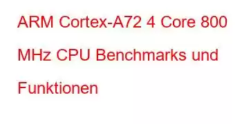 ARM Cortex-A72 4 Core 800 MHz CPU Benchmarks und Funktionen