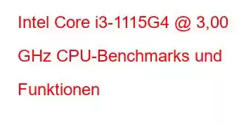 Intel Core i3-1115G4 @ 3,00 GHz CPU-Benchmarks und Funktionen