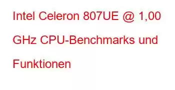 Intel Celeron 807UE @ 1,00 GHz CPU-Benchmarks und Funktionen