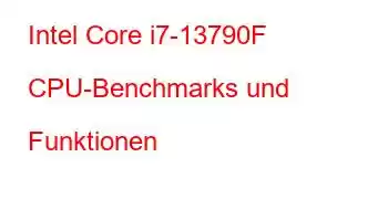 Intel Core i7-13790F CPU-Benchmarks und Funktionen