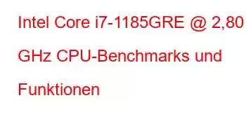 Intel Core i7-1185GRE @ 2,80 GHz CPU-Benchmarks und Funktionen