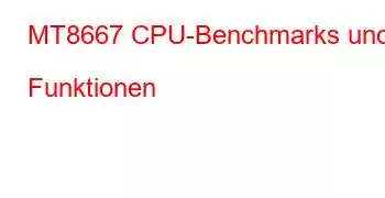 MT8667 CPU-Benchmarks und Funktionen