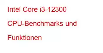 Intel Core i3-12300 CPU-Benchmarks und Funktionen