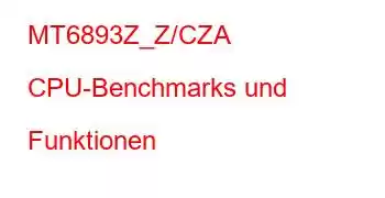 MT6893Z_Z/CZA CPU-Benchmarks und Funktionen