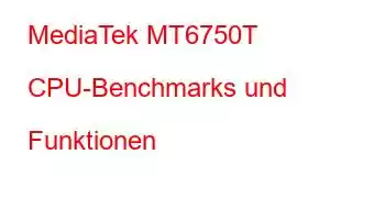 MediaTek MT6750T CPU-Benchmarks und Funktionen