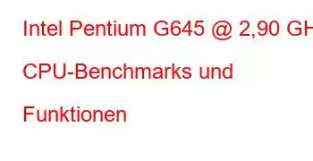 Intel Pentium G645 @ 2,90 GHz CPU-Benchmarks und Funktionen