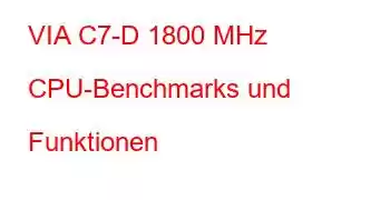 VIA C7-D 1800 MHz CPU-Benchmarks und Funktionen