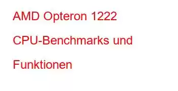 AMD Opteron 1222 CPU-Benchmarks und Funktionen