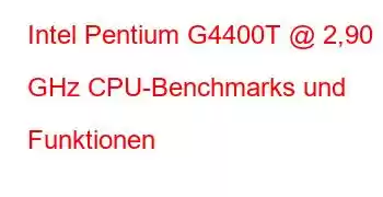 Intel Pentium G4400T @ 2,90 GHz CPU-Benchmarks und Funktionen