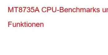 MT8735A CPU-Benchmarks und Funktionen