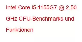 Intel Core i5-1155G7 @ 2,50 GHz CPU-Benchmarks und Funktionen