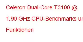 Celeron Dual-Core T3100 @ 1,90 GHz CPU-Benchmarks und Funktionen