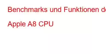 Benchmarks und Funktionen der Apple A8 CPU