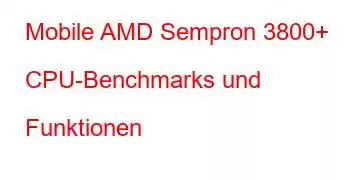 Mobile AMD Sempron 3800+ CPU-Benchmarks und Funktionen