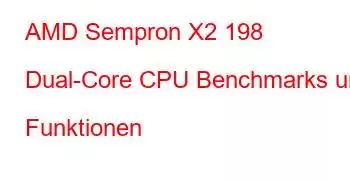 AMD Sempron X2 198 Dual-Core CPU Benchmarks und Funktionen