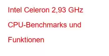 Intel Celeron 2,93 GHz CPU-Benchmarks und Funktionen