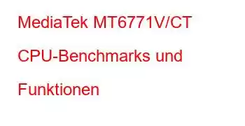 MediaTek MT6771V/CT CPU-Benchmarks und Funktionen