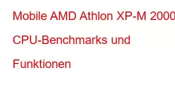 Mobile AMD Athlon XP-M 2000+ CPU-Benchmarks und Funktionen