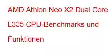 AMD Athlon Neo X2 Dual Core L335 CPU-Benchmarks und Funktionen