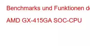 Benchmarks und Funktionen der AMD GX-415GA SOC-CPU