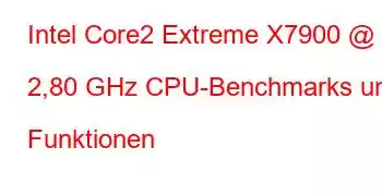 Intel Core2 Extreme X7900 @ 2,80 GHz CPU-Benchmarks und Funktionen