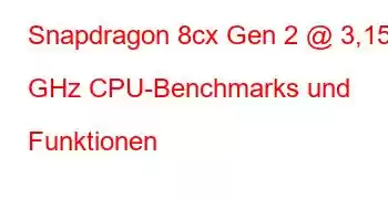 Snapdragon 8cx Gen 2 @ 3,15 GHz CPU-Benchmarks und Funktionen