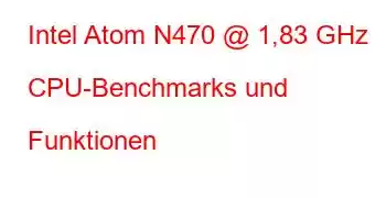 Intel Atom N470 @ 1,83 GHz CPU-Benchmarks und Funktionen