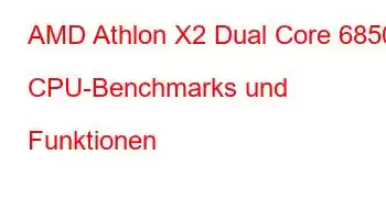 AMD Athlon X2 Dual Core 6850e CPU-Benchmarks und Funktionen