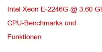 Intel Xeon E-2246G @ 3,60 GHz CPU-Benchmarks und Funktionen