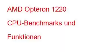 AMD Opteron 1220 CPU-Benchmarks und Funktionen