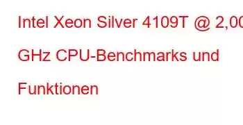 Intel Xeon Silver 4109T @ 2,00 GHz CPU-Benchmarks und Funktionen