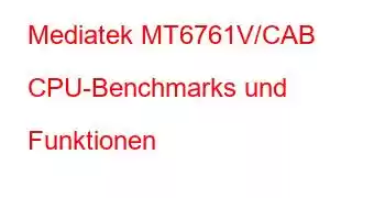 Mediatek MT6761V/CAB CPU-Benchmarks und Funktionen