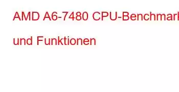 AMD A6-7480 CPU-Benchmarks und Funktionen