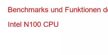 Benchmarks und Funktionen der Intel N100 CPU