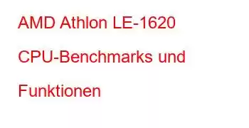 AMD Athlon LE-1620 CPU-Benchmarks und Funktionen