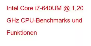 Intel Core i7-640UM @ 1,20 GHz CPU-Benchmarks und Funktionen