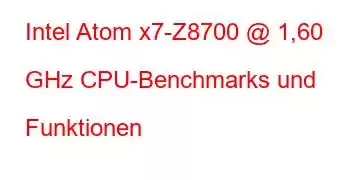 Intel Atom x7-Z8700 @ 1,60 GHz CPU-Benchmarks und Funktionen