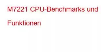 M7221 CPU-Benchmarks und Funktionen