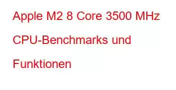 Apple M2 8 Core 3500 MHz CPU-Benchmarks und Funktionen