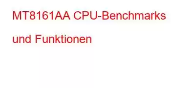 MT8161AA CPU-Benchmarks und Funktionen