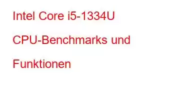 Intel Core i5-1334U CPU-Benchmarks und Funktionen