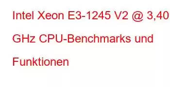 Intel Xeon E3-1245 V2 @ 3,40 GHz CPU-Benchmarks und Funktionen