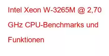 Intel Xeon W-3265M @ 2,70 GHz CPU-Benchmarks und Funktionen