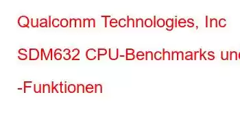 Qualcomm Technologies, Inc SDM632 CPU-Benchmarks und -Funktionen