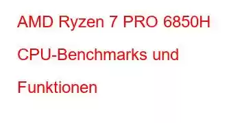 AMD Ryzen 7 PRO 6850H CPU-Benchmarks und Funktionen