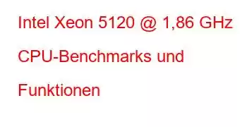 Intel Xeon 5120 @ 1,86 GHz CPU-Benchmarks und Funktionen