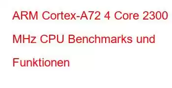 ARM Cortex-A72 4 Core 2300 MHz CPU Benchmarks und Funktionen