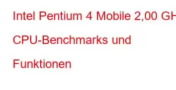 Intel Pentium 4 Mobile 2,00 GHz CPU-Benchmarks und Funktionen